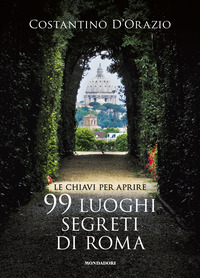 CHIAVI PER APRIRE 99 LUOGHI SEGRETI DI ROMA
