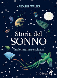 STORIA DEL SONNO - TRA LETTERATURA E SCIENZA