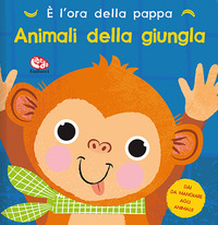 ANIMALI DELLA GIUNGLA - E\' ORA DELLA PAPPA