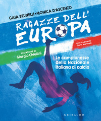 RAGAZZE DELL\'EUROPA - LE CAMPIONESSE DELLA NAZIONALE ITALIANA DI CALCIO