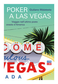 POKER A LAS VEGAS - VIAGGIO NELL\'ULTIMO POSTO ONESTO D\'AMERICA