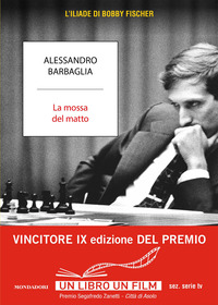 MOSSA DEL MATTO - L\'ILIADE DI BOBBY FISCHER