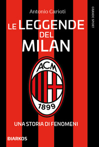 LEGGENDE DEL MILAN - UNA STORIA DI FENOMENI