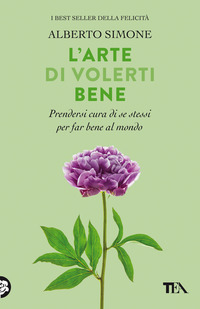 ARTE DI VOLERTI BENE - PRENDERSI CURA DI SE STESSI E FAR BENE AL MONDO