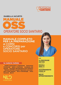 MANUALE OSS OPERATORE SOCIO SANITARIO - MANUALE COMPLETO PER LA PREPARAZIONE AI CORSI E AI