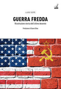 GUERRA FREDDA - RICOSTRUZIONE STORICA DELL\'ULTIMO DECENNIO