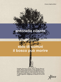 SOLO DI UOMINI IL BOSCO PUO\' MORIRE