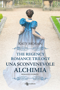 SCONVENEVOLE ALCHIMIA LA TRILOGIA DEL ROMANCE REGENCY