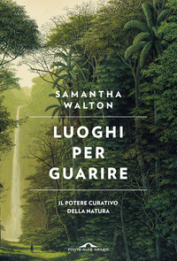 LUOGHI PER GUARIRE - IL POTERE CURATIVO DELLA NATURA
