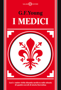 MEDICI - LUCI E OMBRE DELLA DINASTIA MEDICEA SULLO SFONDO DI QUATTRO SECOLI DI STORIA FIORENTINA