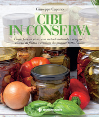 CIBI IN CONSERVA - COME FARE IN CASA CON METODI NATURALI E SEMPLICI VASETTI DI FRUTTA E VERDUR