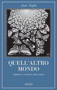 QUELL\'ALTRO MONDO - NABOKOV E L\'ENIGMA DELL\'ESILIO