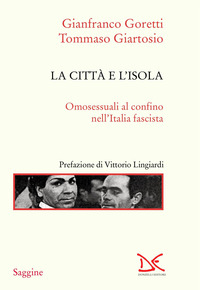 CITTA\' E L\'ISOLA - OMOSESSUALI AL CONFINO NELL\'ITALIA FASCISTA
