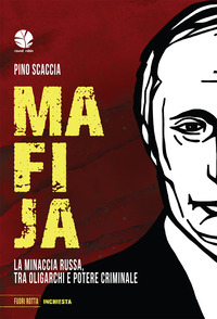 MAFIJA - LA MINACCIA RUSSA, TRA OLIGARCHI E POTERE CRIMINALE