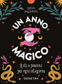 ANNO MAGICO - RITI E POZIONI PER OGNI STAGIONE