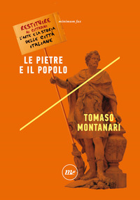 PIETRE E IL POPOLO - RESTITUIRE AI CITTADINI L\'ARTE E LA STORIA DELLE CITTA\' ITALIANE