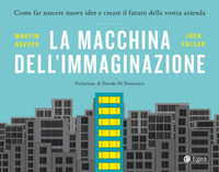 MACCHINA DELL\'IMMAGINAZIONE - COME FAR NASCERE NUOVE IDEE E CREARE IL FUTURO DELLA VOSTRA AZIENDA