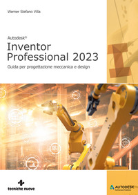 INVENTOR PROFESSIONAL 2023 - GUIDA PER PROGETTAZIONE MECCANICA E DESIGN