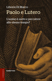 PAOLO E LUTERO - L\'UOMO E\' SANTO E PECCATORE ALLO STESSO TEMPO ?