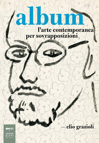 ALBUM - L\'ARTE CONTEMPORANEA PER SOVRAPPOSIZIONI