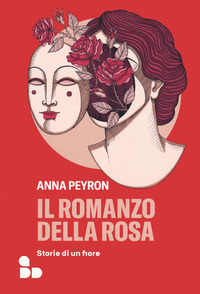 ROMANZO DELLA ROSA - STORIE DI UN FIORE