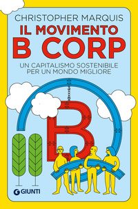 MOVIMENTO B CORP - UN CAPITALISMO SOSTENIBILE PER UN MONDO MIGLIORE