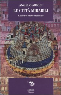 CITTA\' MIRABILI - LABIRINTO ARABO MEDIOEVALE