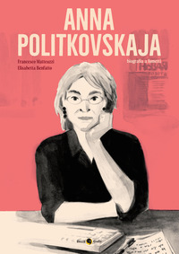 ANNA POLITKOVSKAJA - BIOGRAFIA A FUMETTI