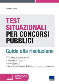 TEST SITUAZIONALI PER CONCORSI PUBBLICI - GUIDA ALLA RISOLUZIONE