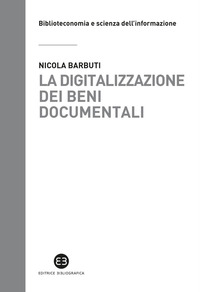DIGITALIZZAZIONE DEI BENI DOCUMENTALI - METODI TECNICHE BUONE PRASSI
