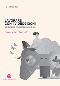 LAVORARE CON I VIDEOGIOCHI - COMPETENZE E FIGURE PROFESSIONALI