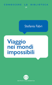 VIAGGIO NEI MONDI IMPOSSIBILI - LA FANTASCIENZA SUGLI SCAFFALI DELLA BIBLIOTECA