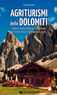 AGRITURISMI DELLE DOLOMITI - GUIDA AL BUON MANGIARE DI MONTAGNA IN VENETO FRIULI E TRENTINO