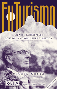FUTURISMO - UN ACCORATO APPELLO CONTRO LA MONOCULTURA TURISTICA