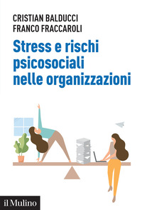 STRESS E RISCHI PSICOSOCIALI NELLE ORGANIZZAZIONI - LINEE OPERATIVE PER LA DIAGNOSI E IL CONTROLLO