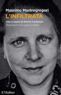 INFILTRATA - VITA E OPERE DI EMMA CANTIMORI