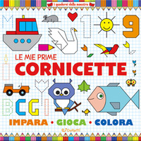 MIE PRIME CORNICETTE - I QUADERNI DELLA MAESTRA