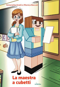 MAESTRA A CUBETTI - COME SONO LE MAESTRE CHE UTILIZZANO MINECRAFT NELLA DIDATTICA