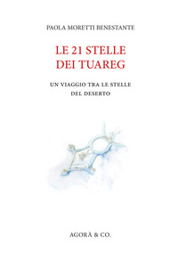 21 STELLE DEI TUAREG - UN VIAGGIO TRA LE STELLE DEL DESERTO