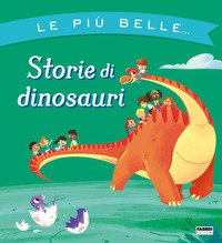 PIU\' BELLE STORIE DI DINOSAURI
