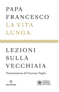 VITA LUNGA - LEZIONI SULLA VECCHIAIA