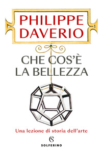CHE COS\'E\' LA BELLEZZA - UNA LEZIONE DI STORIA DELL\'ARTE
