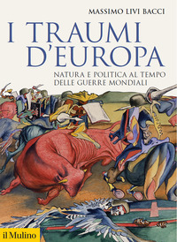 TRAUMI D\'EUROPA - NATURA E POLITICA AL TEMPO DELLE GUERRE MONDIALI