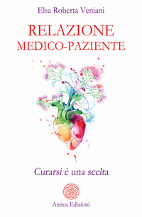 RELAZIONE MEDICO-PAZIENTE - CURARSI E\' UNA SCELTA