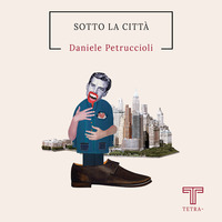 SOTTO LA CITTA\'
