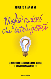 MEGLIO CURIOSI CHE INTELLIGENTI