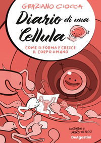 DIARIO DI UNA CELLULA - COME SI FORMA E CRESCE IL CORPO UMANO
