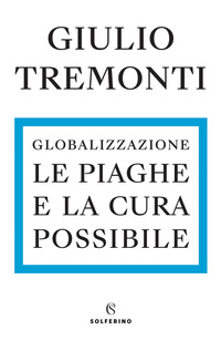 GLOBALIZZAZIONE - LE PIAGHE E LA CURA POSSIBILE