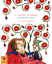 CODICE D\'AMORE - ANTOLOGIA DEI TROVATORI