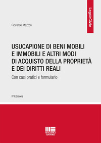 USUCAPIONE DI BENI MOBILI E IMMOBILI E ALTRI MODI DI ACQUISTO DELLA PROPRIETA\' E DEI DIRITTI REALI.